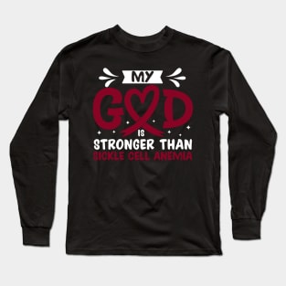 My God Is Stronger Than Sickle Cell Sickle Cell Awareness Long Sleeve T-Shirt